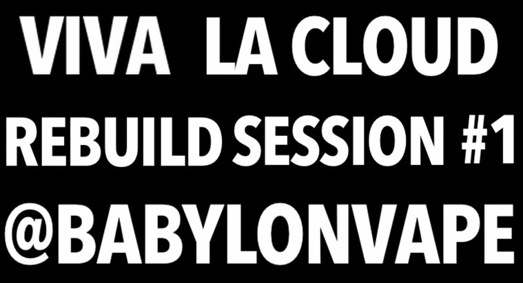 Viva La Cloud Rebuild Sessions @babylonvape #1 (или легкий coilporn)